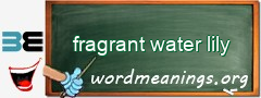 WordMeaning blackboard for fragrant water lily